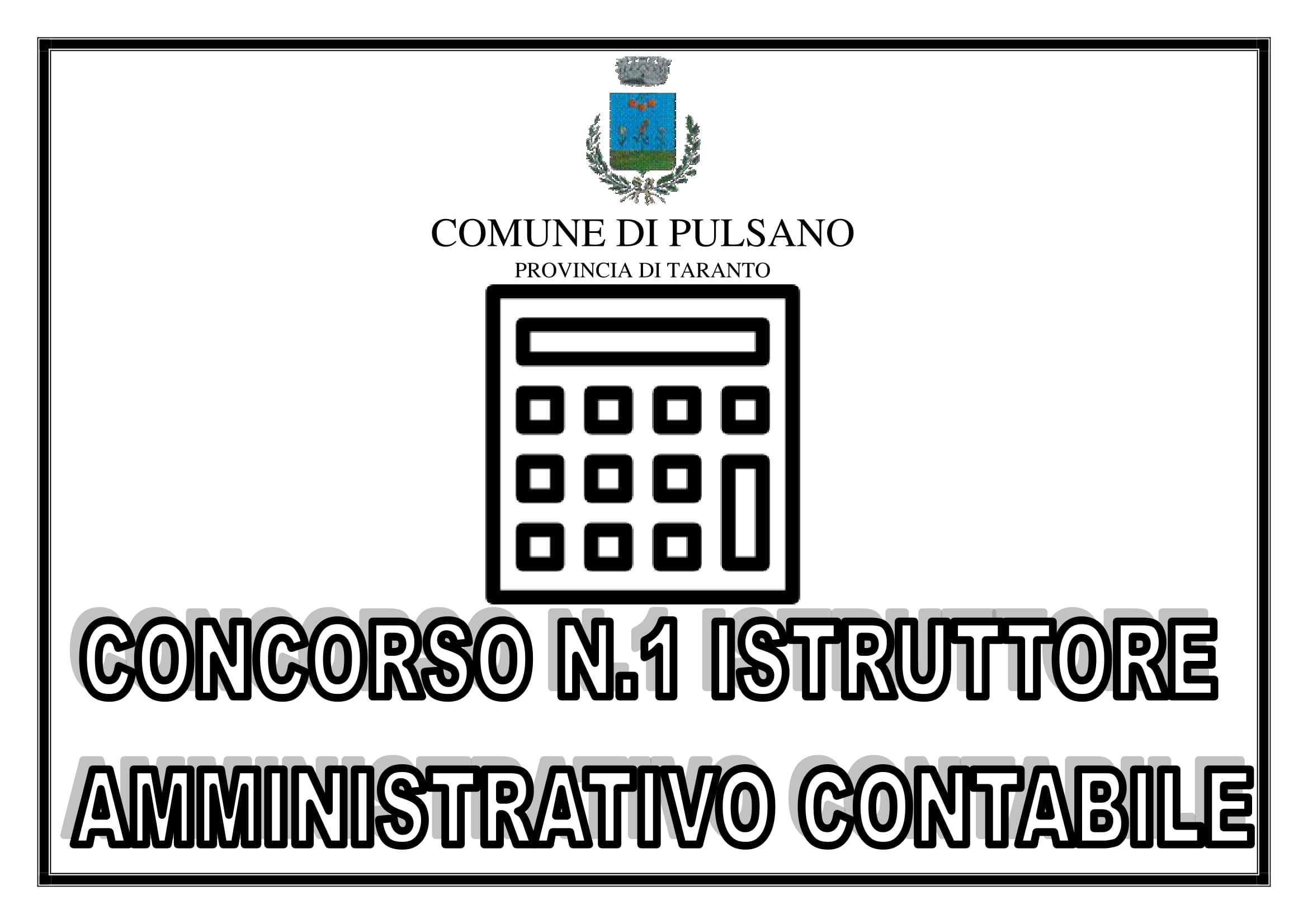 BANDO DI CONCORSO PUBBLICO, PER TITOLI ED ESAMI, PER LA COPERTURA A TEMPO INDETERMINATO, PART-TIME (24 ORE SETTIMANALI), DI 1 POSTO DI ISTRUTTORE AMMINISTRATIVO CONTABILE - CAT. C1 - SETTORE ECONOMICO FINANZIARIO.